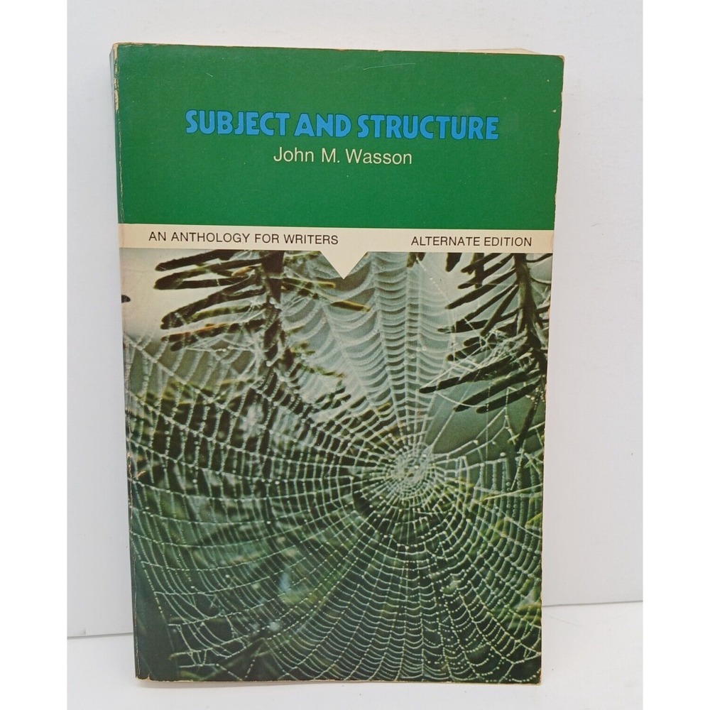 Subject And Structure An Anthology For Writers Alternate Edition John M Wasson